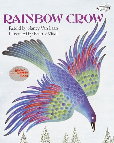 Rainbow crow : a Lenape tale / retold by Nancy Van Laan ; illustrated by Beatriz Vidal.