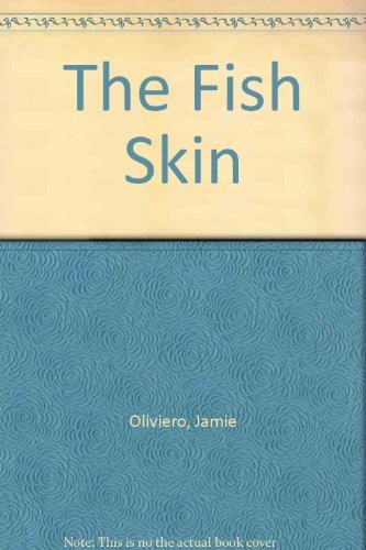 The fish skin / Jamie Oliviero ; illustrated by Brent Morriseau.