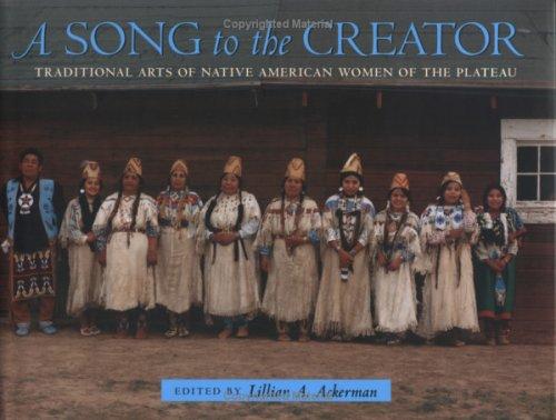 A song to the creator : traditional arts of Native American women of the plateau 