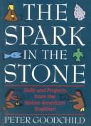 The spark in the stone : skills and projects from the Native American tradition 