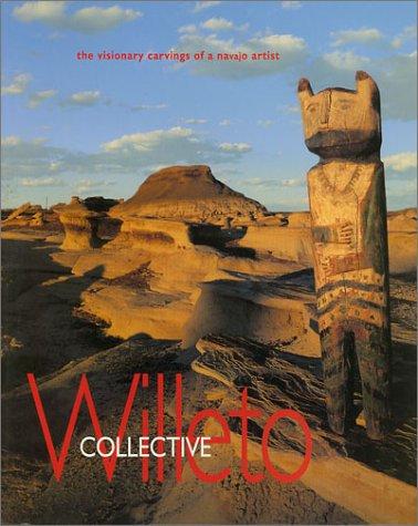 Collective Willeto : the visionary carvings of a Navajo artist 