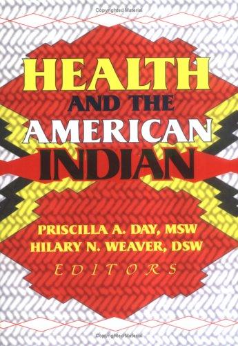 Health and the American Indian / Priscilla A. Day, Hilary N. Weaver, editors.