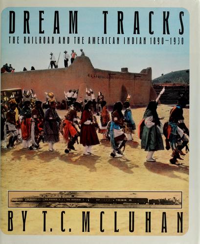 Dream tracks : the railroad and the American Indian 1890-1930 