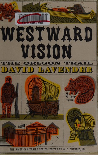 Westward vision; the story of the Oregon Trail