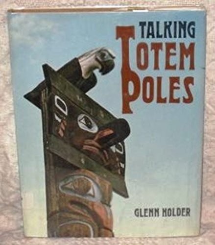 Talking totem poles. Illustrated with photographs and a map.