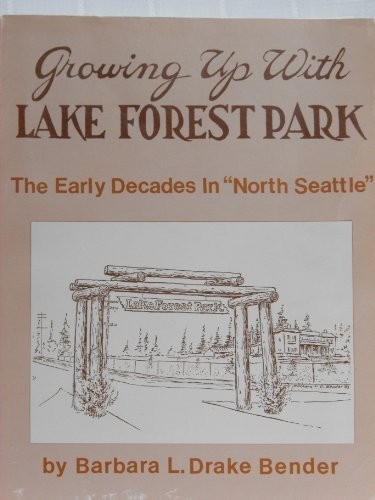 Growing up with Lake Forest Park : the early decades in "North Seattle" 