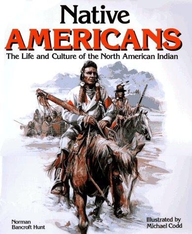 Native Americans : the life and culture of the North American Indian / Norman Bancroft Hunt ; illustrated by Michael Codd.