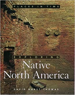 Exploring Native North America / David Hurst Thomas.