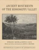 Ancient monuments of the Mississippi Valley / Ephraim G. Squier and Edwin H. Davis ; edited and with an introduction by David J. Meltzer.