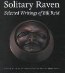 Solitary raven : the selected writings of Bill Reid 