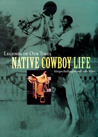 Legends of our times : native cowboy life 