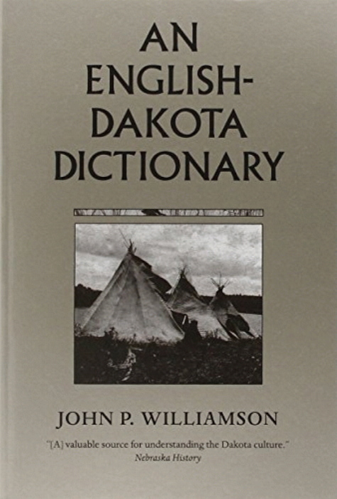 An English-Dakota dictionary / John P. Williamson ; with a new foreword by Carolynn I. Schommer.
