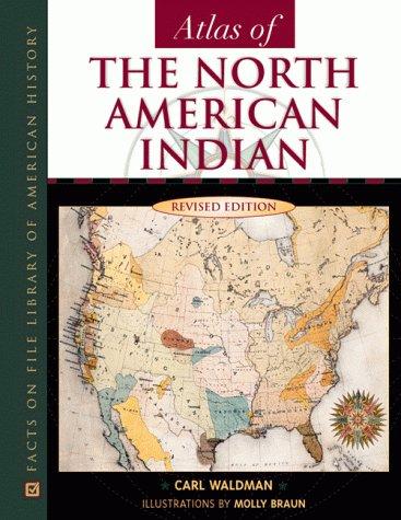 Atlas of the North American Indian / Carl Waldman ; illustrations by Molly Braun.