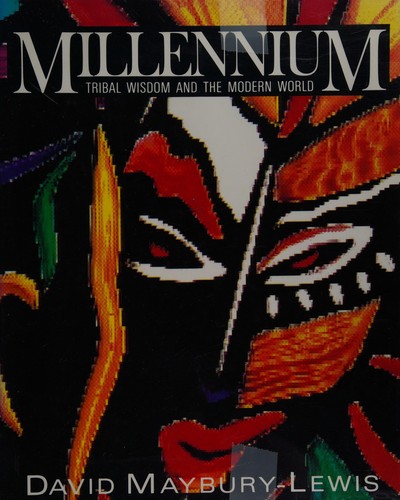 Millennium : tribal wisdom and the modern world 