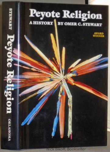 Peyote religion : a history / by Omer C. Stewart.