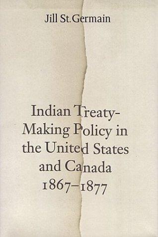 Indian treaty-making policy in the United States and Canada, 1867-1877 