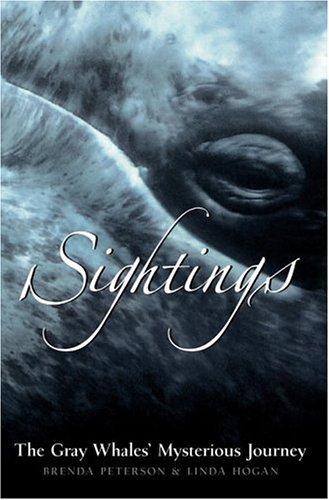 Sightings : the gray whale's mysterious journey / Brenda Peterson & Linda Hogan.