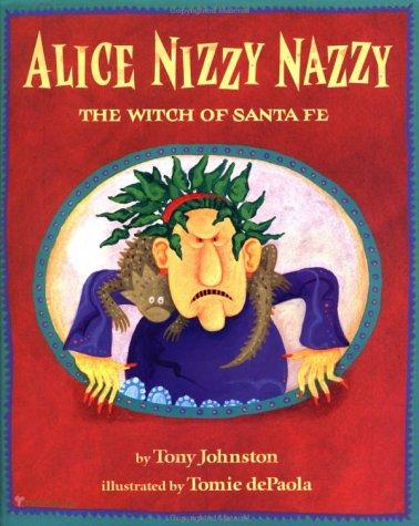 Alice Nizzy Nazzy, the Witch of Santa Fe / by Tony Johnston ; illustrated by Tomie dePaola.