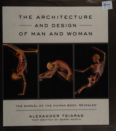 The architecture and design of man and woman : the marvel of the human body, revealed 