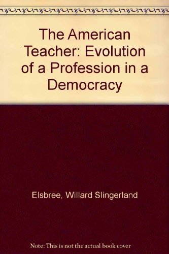 The American teacher; evolution of a profession in a democracy,