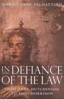 In defiance of the law : from Anne Hutchinson to Toni Morrison 