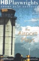 HB playwrights short play festival 1999 : the airport plays 