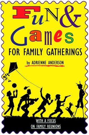 Fun & games for family gatherings : with a focus on reunions 