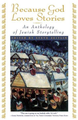 Because God loves stories : an anthology of Jewish storytelling 