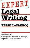 Expert legal writing / Terri LeClercq ; foreword by Thomas R. Phillips.