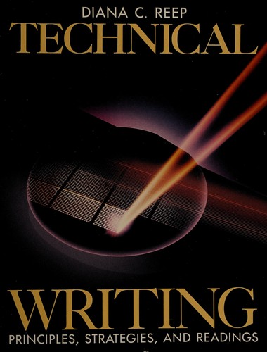 Technical writing : principles, strategies, and readings / Diana C. Reep.
