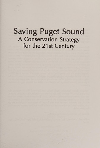 Saving Puget Sound : a conservation strategy for the 21st Century / John Lombard.