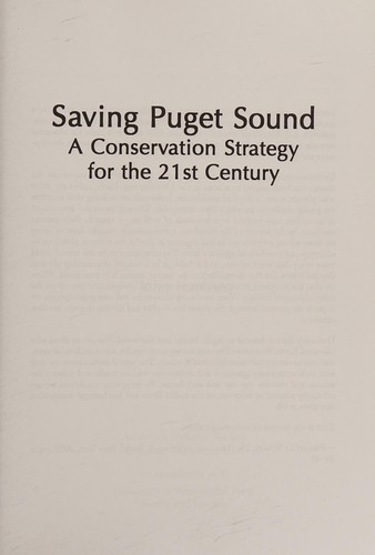 Saving Puget Sound : a conservation strategy for the 21st Century 