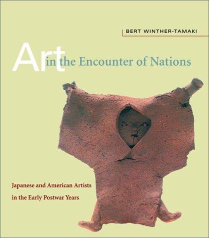 Art in the encounter of nations : Japanese and American artists in the early postwar years 