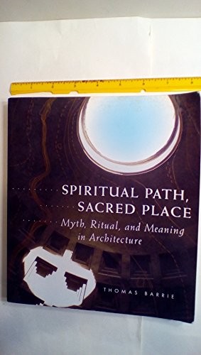 Spiritual path, sacred place : myth, ritual, and meaning in architecture 