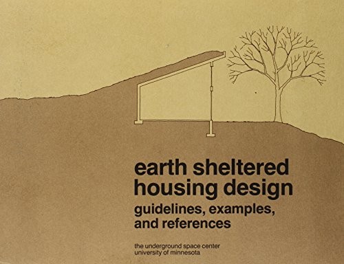 Earth sheltered housing design : guidelines, examples, and references 