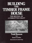 Building the timber frame house : the revival of a forgotten craft 