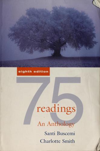 75 readings : an anthology / [edited by Santi V. Buscemi, Charlotte Smith].