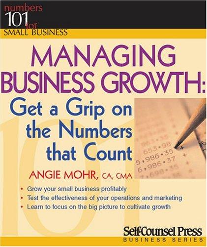 Managing business growth : get a grip on the numbers that count 