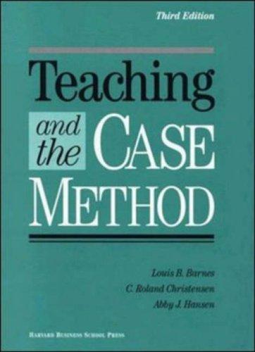 Teaching and the case method : text, cases, and readings / Louis B. Barnes, C. Roland Christensen, and Abby J. Hansen.