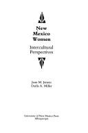 New Mexico women : intercultural perspectives / [edited by] Joan M. Jensen, Darlis A. Miller.