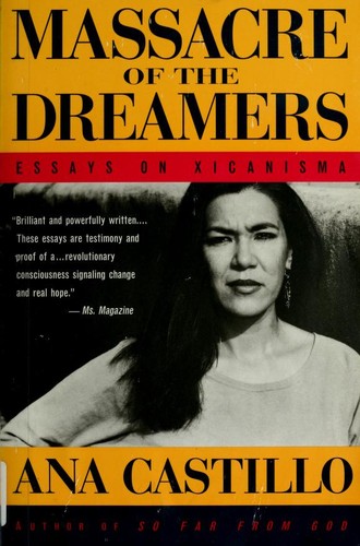 Massacre of the dreamers : essays on Xicanisma / Ana Castillo.