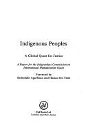Indigenous peoples : a global quest for justice : a report for the Independent Commission on International Humanitarian Issues 