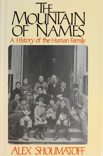 The mountain of names : a history of the human family / by Alex Shoumatoff.