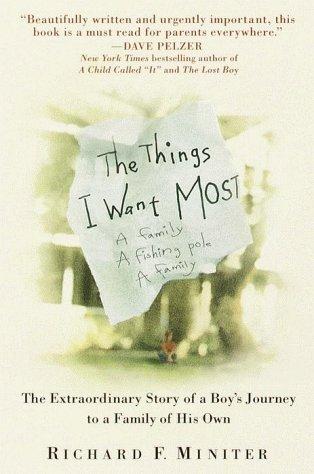 The things I want most : the extraordinary story of a boy's journey to a family of his own 