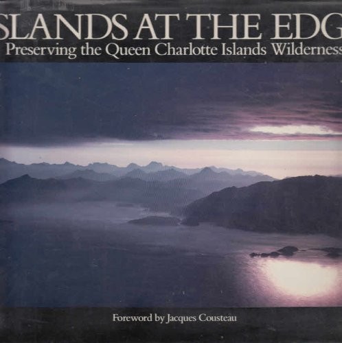 Islands at the edge : preserving the Queen Charlotte Islands wilderness 