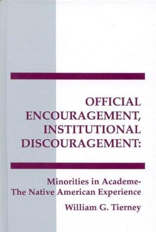 Official encouragement, institutional discouragement : minorities in academe-- the Native American experience 