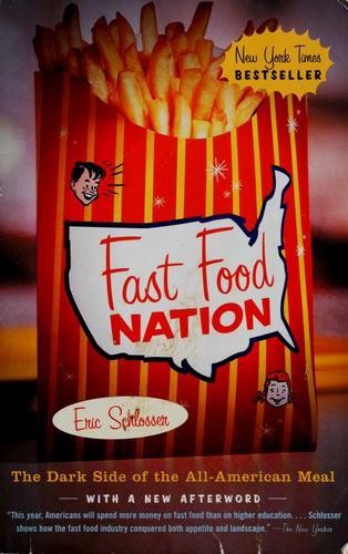 Fast food nation : the dark side of the all-American meal / Eric Schlosser ; [with a new afterword].