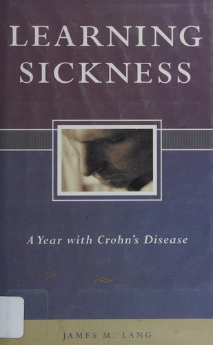 Learning sickness : a year with Crohns disease 