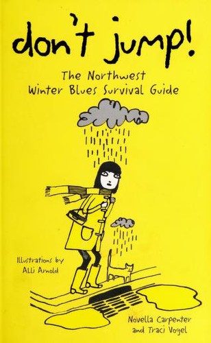 Don't jump! : the Northwest winter blues survival guide 