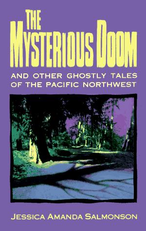 The mysterious doom and other ghostly tales of the Pacific Northwest 